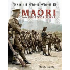Whitiki! Whiti! Whiti! E!: Maori In the First World War