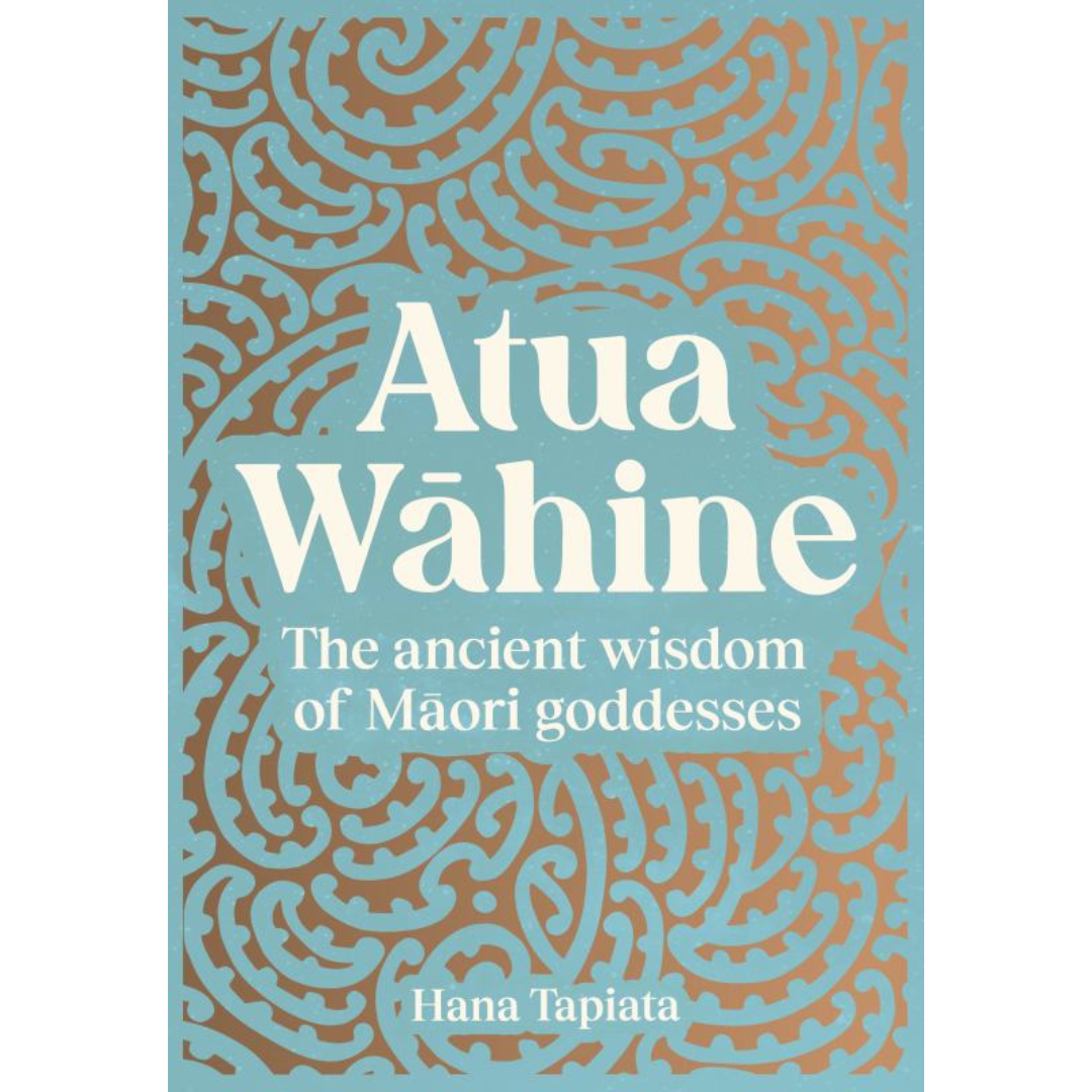 Atua Wāhine (Atua Wahine) : The Ancient Wisdom of Māori Goddesses