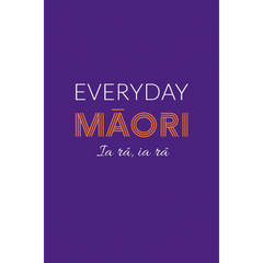 Everyday Māori: Ia rā, ia rā
