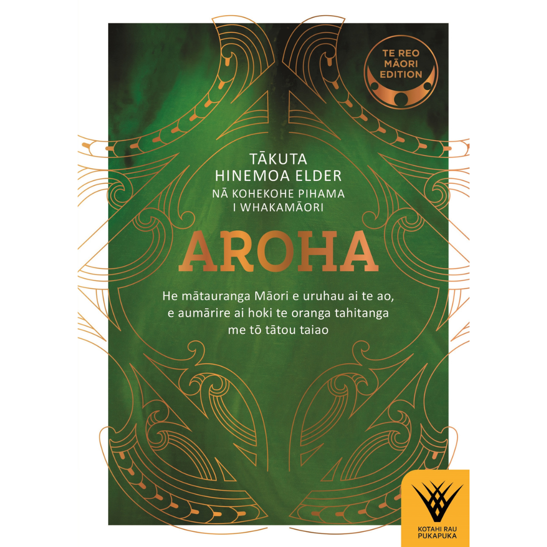 Aroha - Te reo Maori edition: He matauranga Maori e uruhau ai te ao, e aumarire ai hoki te oranga tahitanga me to tatou taiao