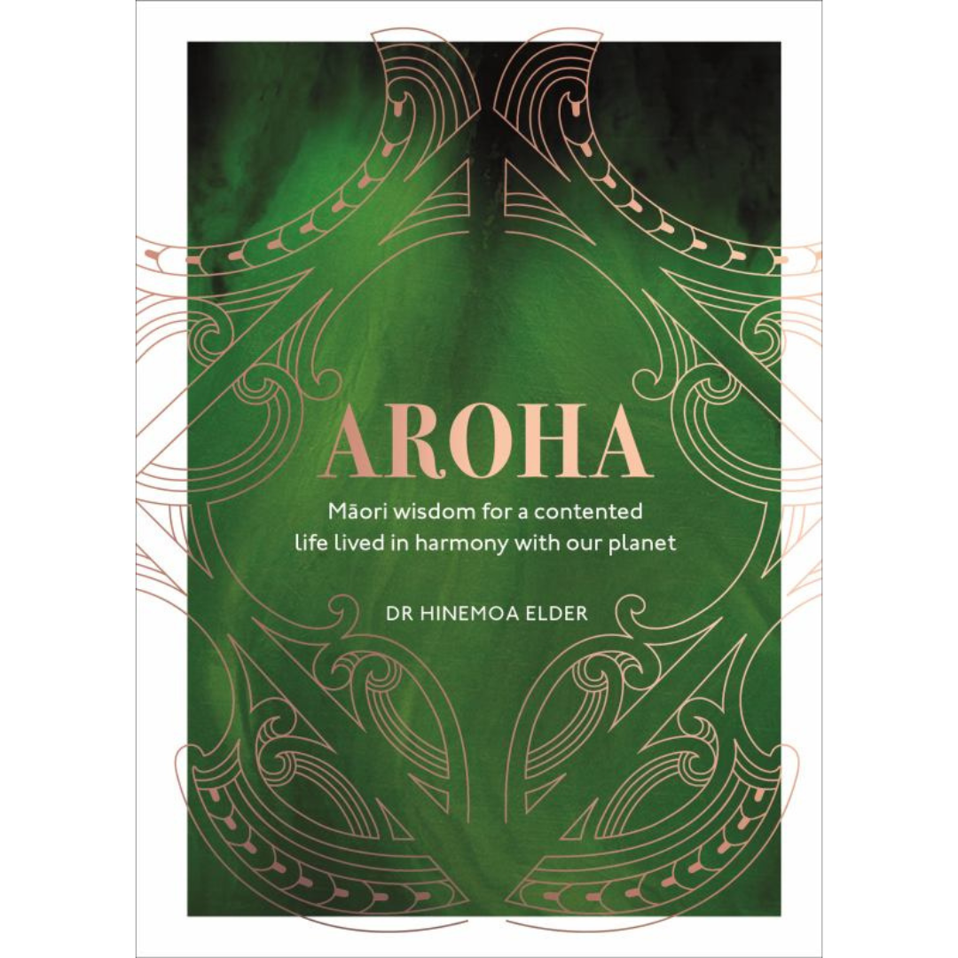 Aroha: Maori wisdom for a contented life lived in harmony with our planet