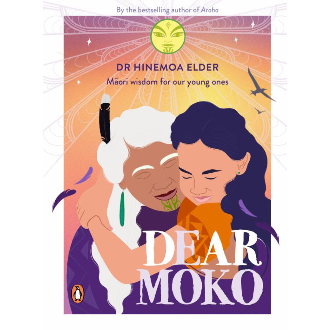 Dear Moko: Māori Wisdom for our Young Ones