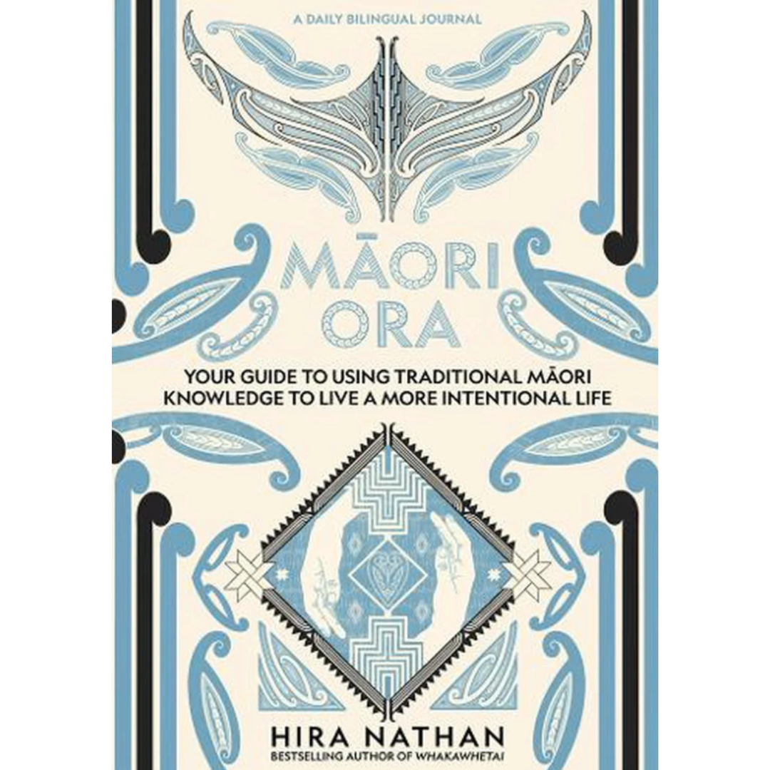 Māori Ora - Your Guide to Using Traditional Māori Knowledge to Live a More Intentional Life