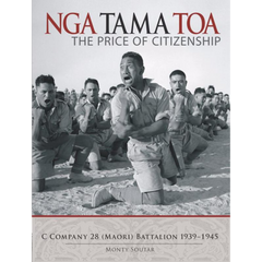 Nga Tama Toa: The Price of Citizenship : C Company 28 (Maori) Battalion 1939-1945