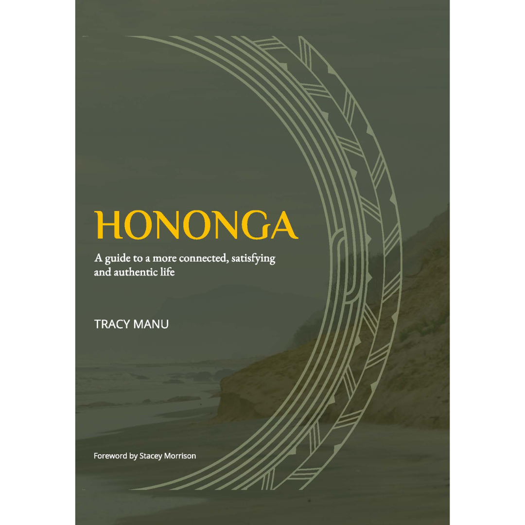 Hononga: A guide to a more connected, satisfying and authentic life